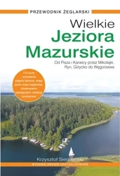Wielkie Jeziora Mazurskie. Przewodnik Żeglarski (wyd.2024, zaktualizowane) - Krzysztof Siemieński