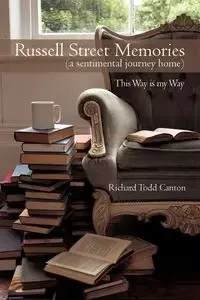 Russell Street Memories ( a sentimental journey home) - Richard Todd Canton