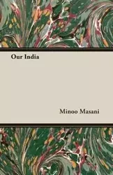 Our India - Masani Minoo