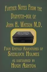 Further Notes from the Dispatch-Box of John H. Watson M.D. - Ashton Hugh