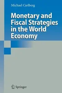 Monetary and Fiscal Strategies in the World Economy - Michael Carlberg