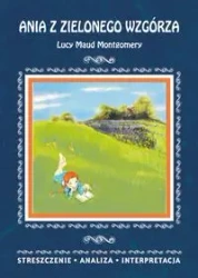 Ania z Zielonego Wzgórza Lucy Maud Montgomery - Marta Zawalich