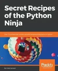 Secret Recipes of the Python Ninja - Cody Jackson