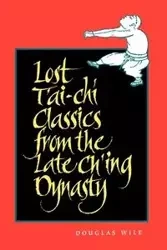 Lost T'ai-chi Classics from the Late Ch'ing Dynasty - Douglas Wile