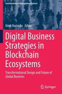 Digital Business Strategies in Blockchain Ecosystems - Hacioglu Umit