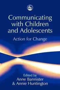 Communicating with Children and Adolescents - Bannister Anne