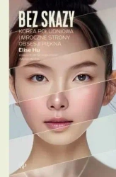 Bez skazy. Korea Południowa i mroczne strony... - Elise Hu