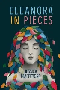 Eleanora in Pieces - Jessica Maffetore