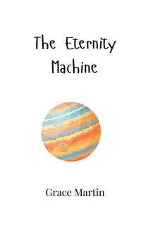 The Eternity Machine - Martin Grace