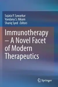 Immunotherapy - A Novel Facet of Modern Therapeutics - Sawarkar Sujata P.