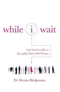 While I Wait - Denita Hedgeman