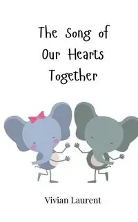 The Song of Our Hearts Together - Vivian Laurent