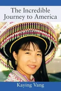 The Incredible Journey to America - Vang Kaying