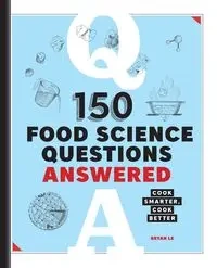 150 Food Science Questions Answered - Le Bryan