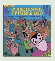 W królestwie Tytusa de Zoo - Adam Rusek