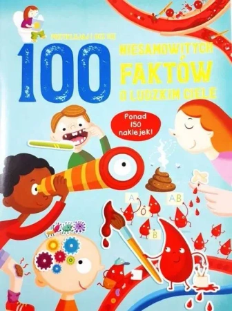 100 niesamowitych faktów o ludzkim ciele - praca zbiorowa