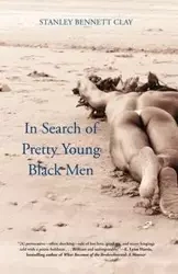 In Search of Pretty Young Black Men - Clay Stanley Bennett