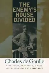 The Enemy's House Divided - Charles De Gaulle