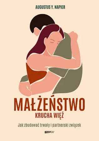 Małżeństwo. Krucha więź - Augustus Y. Napier