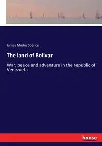 The land of Bolivar - James Spence Mudie