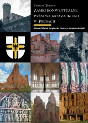 eBook Zamki konwentualne w państwie krzyżackim w Prusach - Tomasz Torbus epub mobi