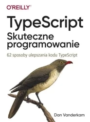 TypeScript. Skuteczne programowanie - Dan Vanderkam