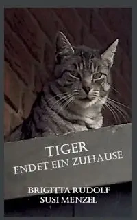 Tiger findet ein Zuhause - Rudolf Brigitta