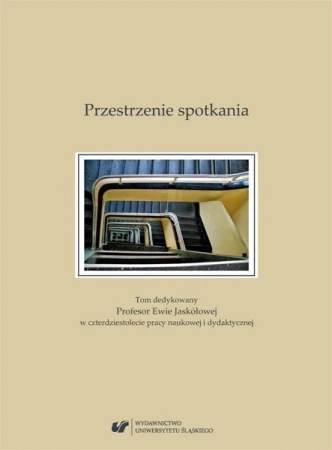 Przestrzenie spotkania. Tom dedykowany Profesor... - praca zbiorowa
