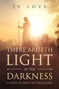 There Ariseth Light in the Darkness - Love JV