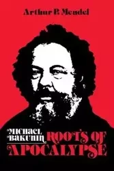Michael Bakunin - Arthur P. Mendel