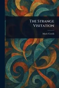 The Strange Visitation - Marie Corelli