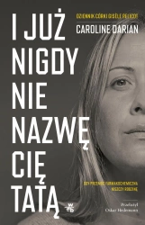 I już nigdy nie nazwę cię tatą - Caroline Darian