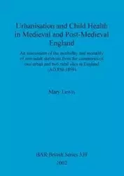 Urbanisation and Child Health in Medieval and Post-Medieval England - Lewis Mary