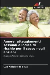 Amore, atteggiamenti sessuali e indice di rischio per il sesso negli anziani - Silva Luiz Antônio da