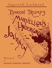 Baron Trump's Marvellous Underground Journey - Lockwood Ingersoll