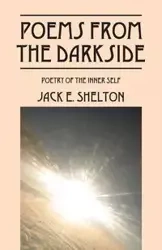 Poems from the Darkside - Shelton Jack E