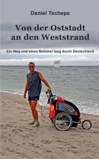 Von der Oststadt an den Weststrand - Daniel Tschepe
