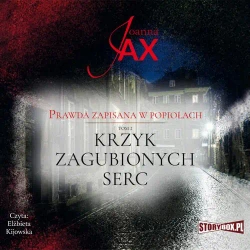 audiobook Prawda zapisana w popiołach. Tom 2. Krzyk zagubionych serc - Joanna Jax
