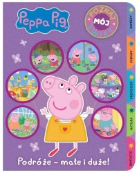 Peppa Pig. Poznaj mój świat. Podróże - małe i duże - praca zbiorowa
