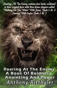 Roaring At The Enemy - Anthony Ritthaler