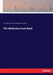 The Wellesley Cook Book - Congregational Society The Ladys of the