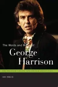 Words and Music of George Harrison, The - Ian Inglis