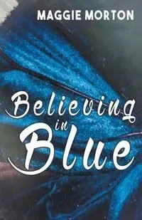 Believing in Blue - Morton Maggie