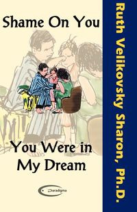 Shame on You - You Were in My Dream - Sharon Ruth Velikovsky