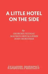 A Little Hotel on the Side - Feydeau Georgee
