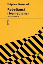 Rebelianci i komedianci - Zbigniew Masternak