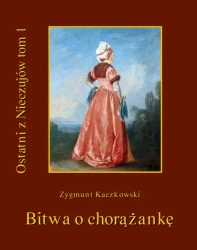 eBook Ostatni z Nieczujów. Bitwa o chorążankę. Tom 1 cyklu powieści - Zygmunt Kaczkowski mobi epub