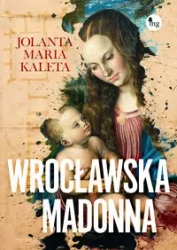 Wrocławska Madonna - Jolanta Maria Kaleta