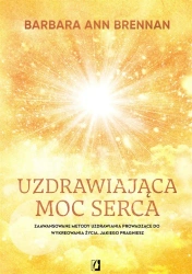 Uzdrawiająca moc serca - praca zbiorowa