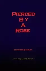 Pierced By A Rose - Harrison Charles